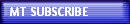 MT SUBSCRIBE